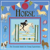 Horse : The Essential Guide for Young Equestrians (Genuine and Moste Authentic Guides) （ACT NOV）