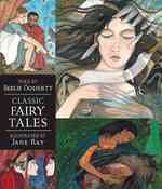 バーリー・ドハティ文／ジェーン・レイ絵『絵巻物語　フェアリ－テイル 　シンデレラからアラジンと魔法のランプまで』（原書）<br>Classic Fairy Tales : Candlewick Illustrated Classic (Candlewick Illustrated Classics)