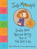 Judy Moody's Double-rare Way-not-boring Book of Fun Stuff to Do (Judy Moody)