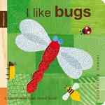 I Like Bugs (Touch and Feel Petit Collage Book) （BRDBK）