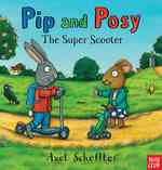 The Super Scooter (Pip and Posy)