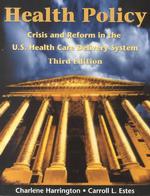 Health Policy : Crisis and Reform in the U.S. Health Care Delivery System (The Jones and Bartlett Series in Health Sciences) （3RD）