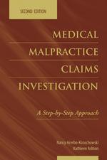 Medical Malpractice Claims Investigation : A Step-by-step Approach （2ND）