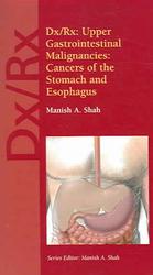 Dx/rx : Upper Gastrointestinal Malignancies : Cancers of the Stomach and Esophagus