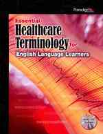 Essential Healthcare Terminology for English Language Learners : Text with Audio CDs