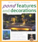 Pond Features and Decorations (Water Garden Handbooks)