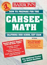 Barron's How to Prepare for the Cahsee Math : California High School Exit Exam (Barron's How to Prepare for the Cahsee-math California High School Exi