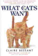 What Cats Want : The Secret of How to Understand Your Cat