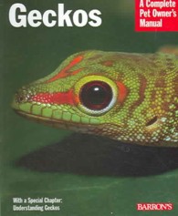 Geckos : Everything about Housing, Health, Nutrition, and Breeding (Complete Pet Owner's Manual)