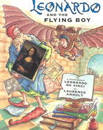 Leonardo and the Flying Boy : A Story about Leonardo Da Vinci