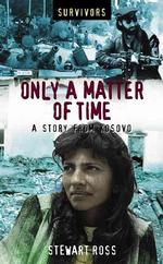Only a Matter of Time : A Story from Kosovo (Survivors) （1ST）
