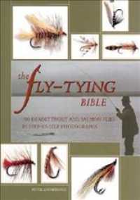 The Fly-Tying Bible : 100 Deadly Trout and Salmon Flies in Step-By-Step Photographs （SPI）