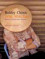 Wild, Wild East : Recipes & Stories from Vietnam