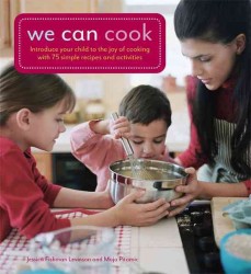 We Can Cook : Introduce Your Child to the Joy of Cooking with 75 Simple Recipes and Activities （SPI）