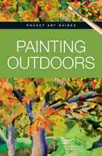 Painting Outdoors (Pocket Art Guides)