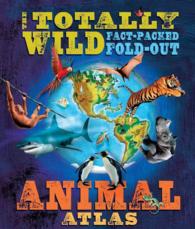 Barron's Totally Wild Fact-Packed, Fold-Out Animal Atlas （ACT POP）