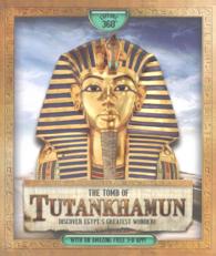 The Tomb of Tutankhamun : Discover Egypt's Greatest Wonder (Explore 360)