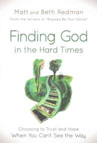 Finding God in the Hard Times : Choosing to Trust and Hope When You Can't See the Way （2ND）