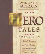 Hero Tales : A Family Treasury of True Stories from the Lives of Christian Heroes 〈4〉