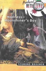 Madness at Moonshiner's Bay (Accidental Detectives)