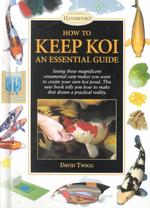 How to Keep Koi : An Essential Guide