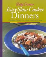 Betty Crocker's Easy Slow Cooker Dinner : Delicious Dinners the Whole Family Will Love (Betty Crocker)