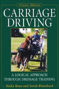 Carriage Driving : A Logical Approach through Dressage Training （Updated）
