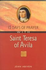 15 Days of Prayer with Saint Teresa of Avila