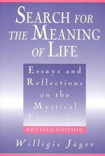 Search for the Meaning of Life : Essays and Reflections on the Mystical Experience （Revised）