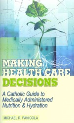 A Catholic Guide to Medically Administered Nutrition and Hydration (Making Health Care Decisions) （BKLT）