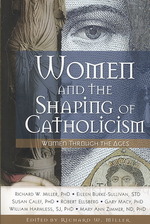 Women and the Shaping of Catholicism : Women through the Ages