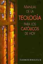Manual de la Teologia Para Los Catolicos de Hoy