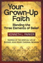 Your Grown-Up Faith : Blending the Three Elements of Belief