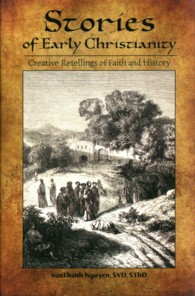 Stories of Early Christianity : Creative Retellings of Faith and History