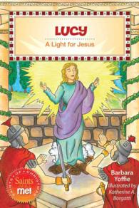 Lucy : A Light for Jesus (Saints and Me!)