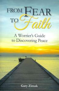 From Fear to Faith: A Worrier's Guide to Discovering Peace