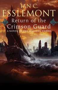 Return of the Crimson Guard : A Novel of the Malazan Empire （1ST）