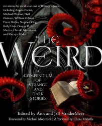 The Weird : A Compendium of Strange and Dark Stories （Reprint）