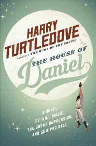 The House of Daniel : A Novel of Wild Magic, the Great Depression, and Semipro Ball