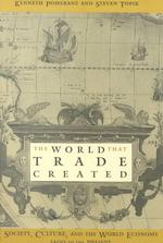 The World That Trade Created : Society, Culture, and the World Economy, 1400-The Present