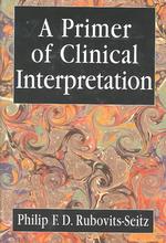 A Primer of Clinical Interpretation : Classic and Postclassical Approaches