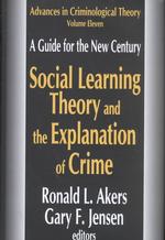 社会的学習理論による犯罪学<br>Social Learning Theory and the Explanation of Crime : A Guide for the New Century (Advances in Criminological Theory)