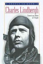 Charles Lindbergh : American Hero of Flight (People to Know)