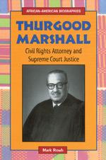 Thurgood Marshall : Civil Rights Attorney and Supreme Court Justice (African-american Biographies)
