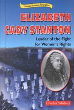Elizabeth Cady Stanton : Leader of the Fight for Women's Rights (Historical American Biographies)