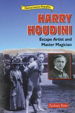 Harry Houdini : Escape Artist and Master Magician (Historical American Biographies)