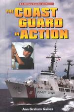 The Coast Guard in Action (U.S. Military Branches and Careers)