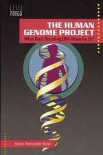 The Human Genome Project : What Does Decoding DNA Mean for Us? (Issues in Focus)