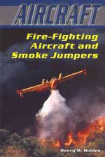 Fire-Fighting Aircraft and Smoke Jumpers (Aircraft)