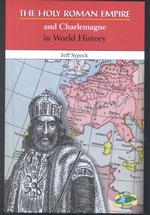 The Holy Roman Empire and Charlemagne in World History (In World History)